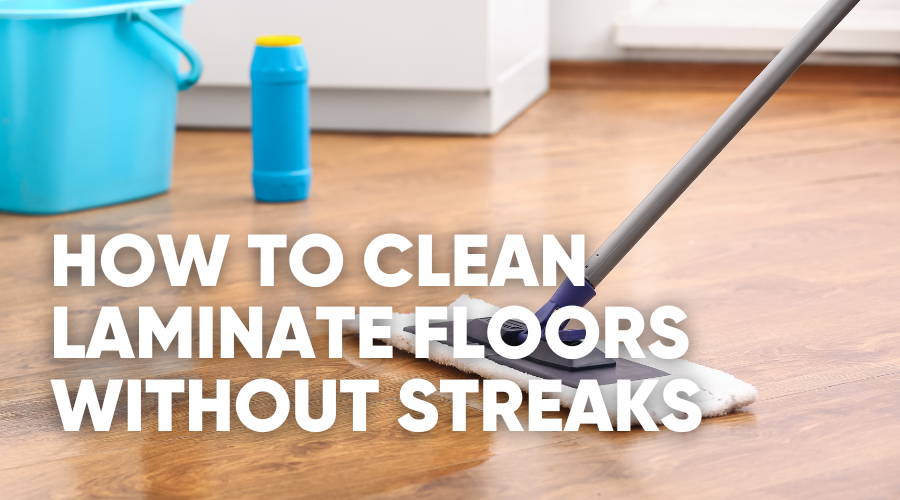 How To Deep Clean Laminate Floors Without Streaks!