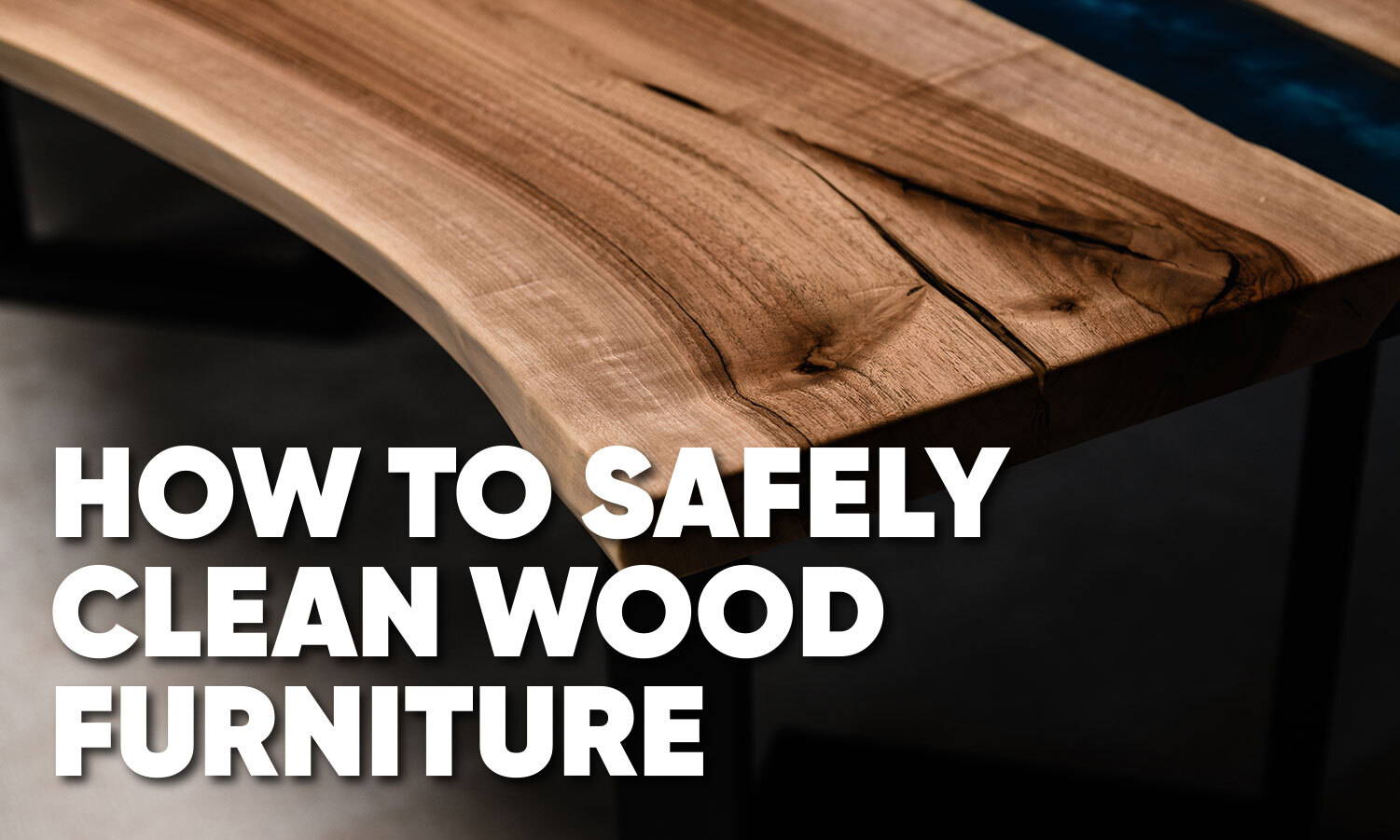 Best Way to Clean Wood Furniture, Cigarette Smoke, Mold, and Mildew