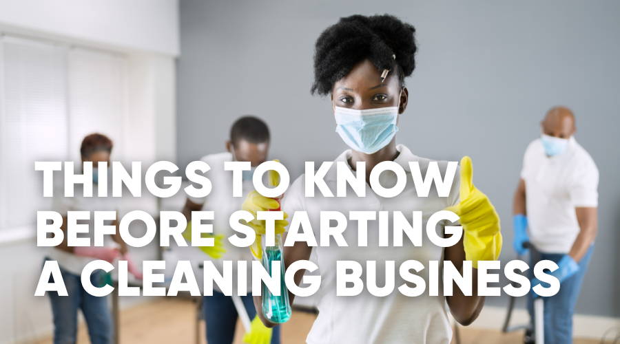 5 Things Cleaning Companies Wish They Knew BEFORE They Opened